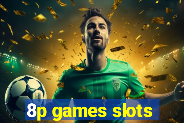 8p games slots